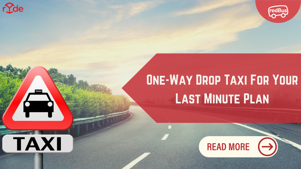 One Way Drop Taxi For Your Last Minute Plan RedBus Blog