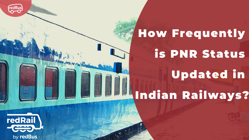 how-frequently-is-pnr-status-updated-in-indian-railways-redbus-blog