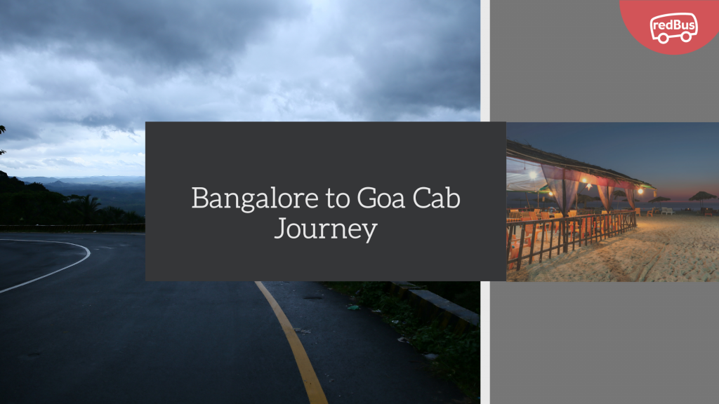 Bangalore to Goa Cab Journey redBus Blog
