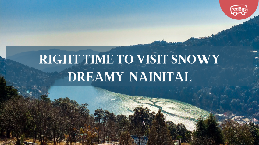 right time to visit snowy dreamy Nainital