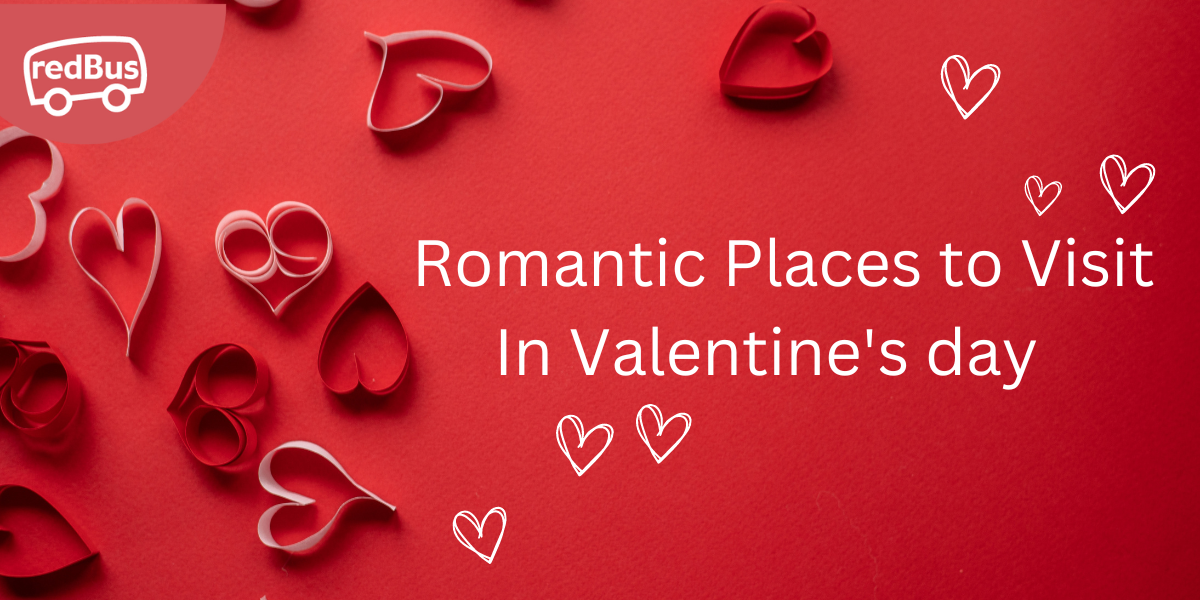 Romantic Places To Visit During Valentine’s Day