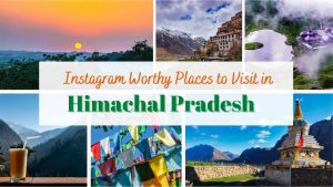 9 Instagram Worthy Places in Himachal Pradesh that you can Travel by Bus