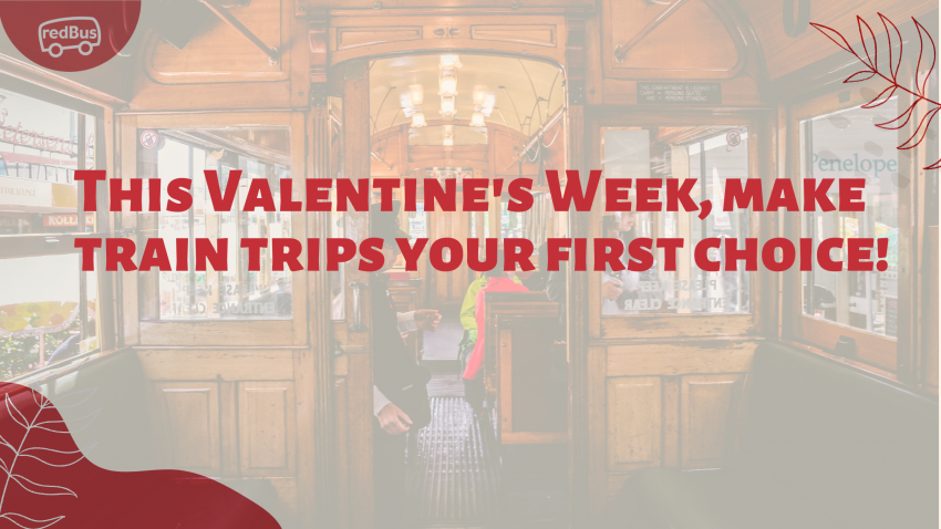 This Valentine's Week, make train trips your first choice
