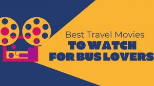 Best 10 Travel Movies To Watch For Bus Lovers