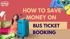 How To Save Anywhere At Affordable Bus Tickets In India