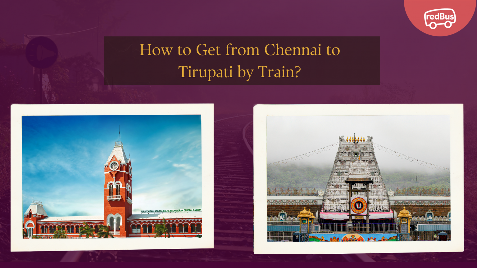 How to Get from Chennai to Tirupati by Train? redBus Blog