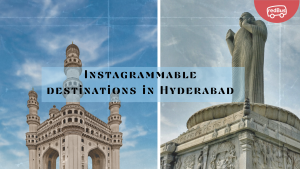 Instagrammable Destinations In Hyderabad