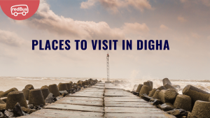 Top 10 Things To Do In Digha