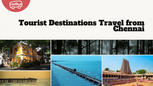 20 Famous Tourist Destination Cities to Travel from Chennai