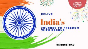 “Route to 47”: Relive India’s Journey to Freedom with redBus