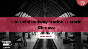 Old Delhi Railway Station: A Glimpse into India’s Historic Transit Hub