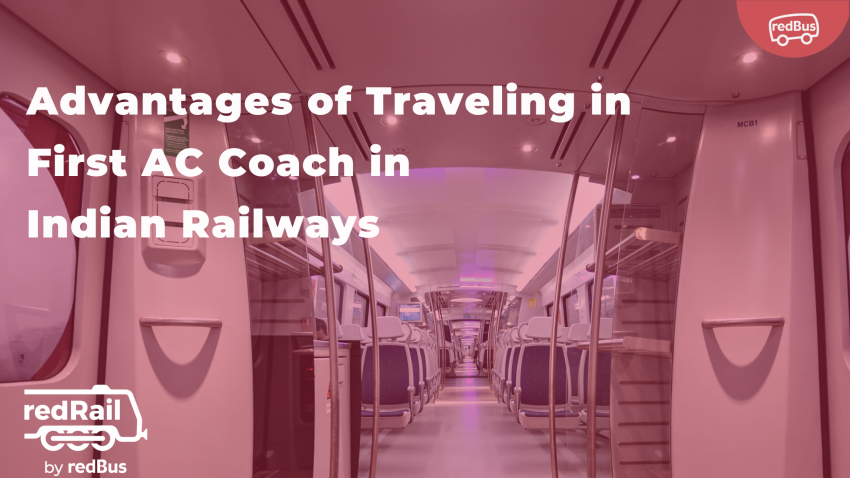 Advantages of Traveling in First AC Coach in Indian Railways