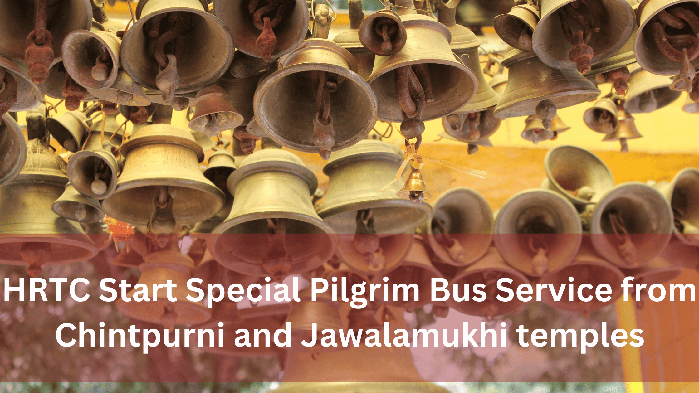 HRTC Start Bus Service for pilgrims to visit Chintpurni and Jawalamukhi temples