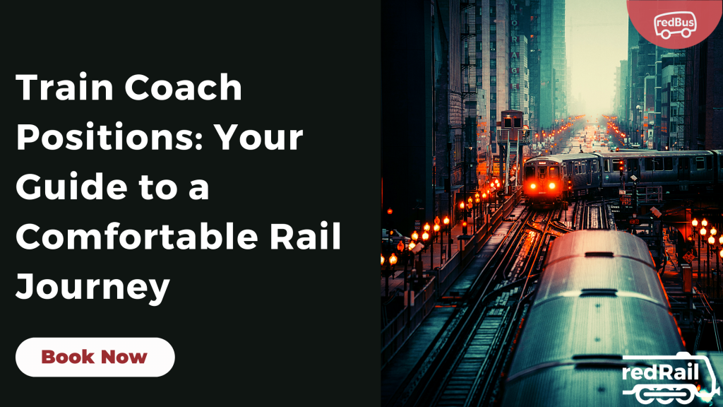 Train Coach Positions Your Guide to a Comfortable Rail Journey