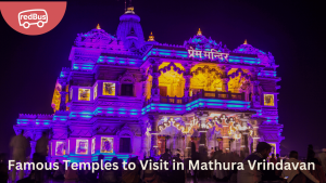 Exploring the Divine Realm: Must-Visit Temples in Mathura and Vrindavan