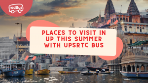 Places to Visit in Uttar Pradesh in Summer with UPSRTC