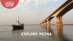 Explore Patna: A Journey Through History, Culture, and Tradition