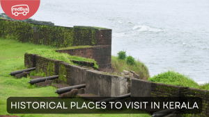 A Journey Through Time: Exploring Famous Historical Places in Kerala