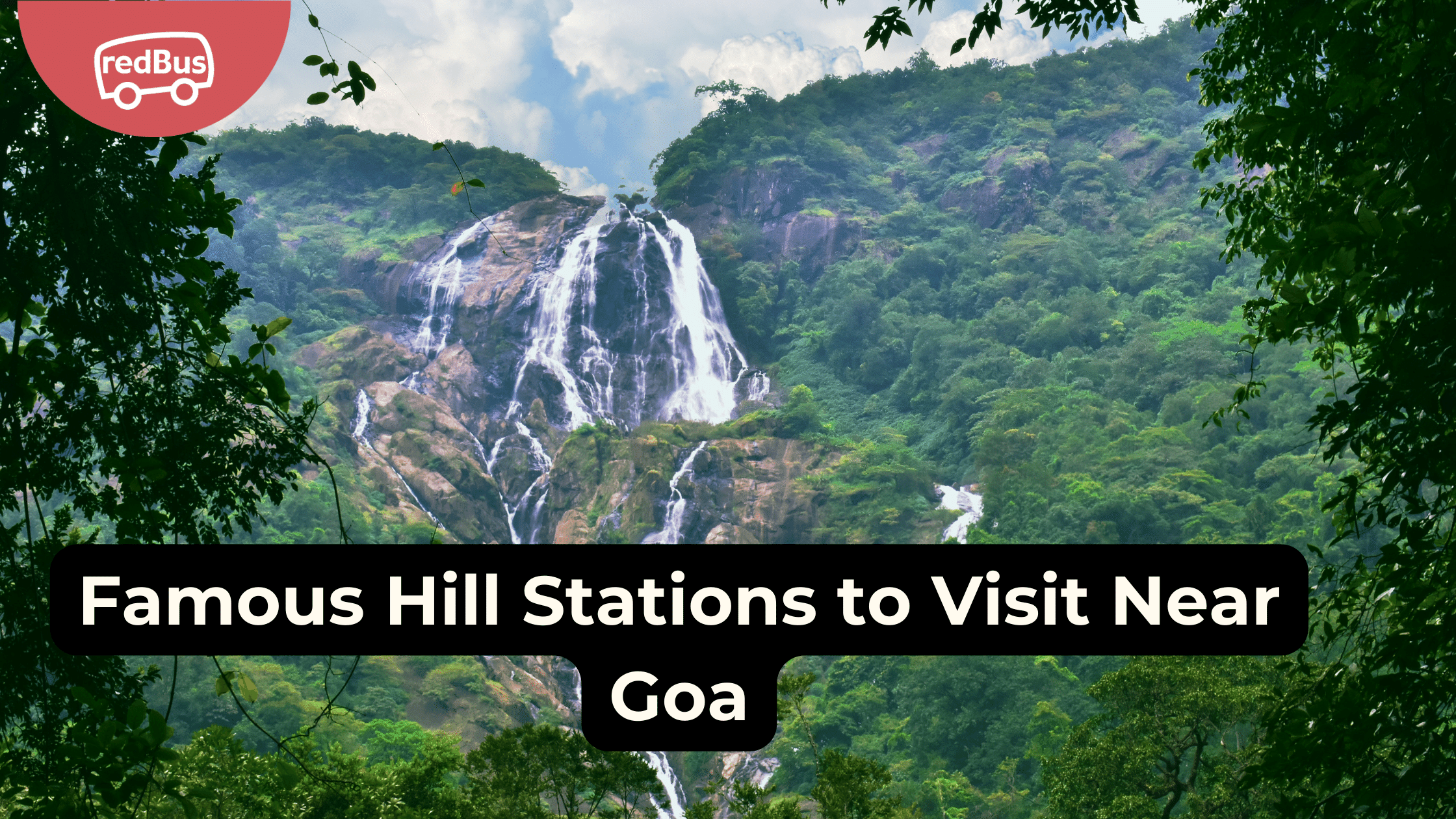 Escape to the Hills: 20 Famous Hill Stations to Visit Around Goa ...